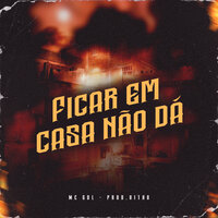 Ficar Em Casa Não Dá - MC GDL & Prod.Vitao