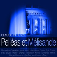 Pelléas et Mélisande, Scène I: "Ah! je respire enfin!" - Metropolitan Opera Orchestra & Metropolitan Opera Chorus & Emil Cooper & Bidú Sayão & Lawrence Tibbett & Alexander Kipnis & Клод Дебюсси