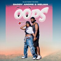 OOPS - Daddy Andre & Neliah