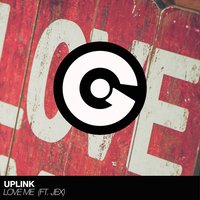 Love Me - Uplink & Jex
