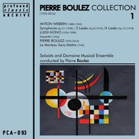 2 Lieder, Op. 8: No. 1 "Du, Der Ichs Nicht Sage" - Soloists & Domaine Musical Ensemble & Пьер Булез & Антон Веберн