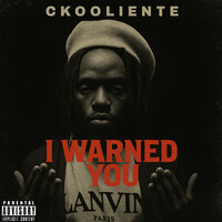I Warned You - CKooliente