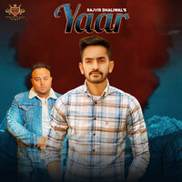 Yaar - Rajvir Dhaliwal & Deep Jandu