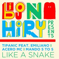 Like a Snake - Tipanic & Emiliano & Mando & Acero MC & Luke Rich