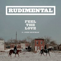 Feel the Love - Rudimental & John Newman