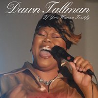 If You Wanna Testify - Dawn Tallman