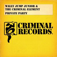 Private Party - Wally Jump Jr. & Criminal Element Orchestra & Arthur Baker