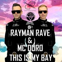 This Is My Bay - Rayman Rave & MC Duro & YoID