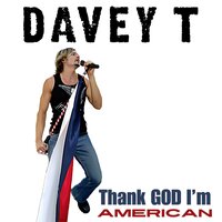 Thank God I'm American - Davey T Hamilton