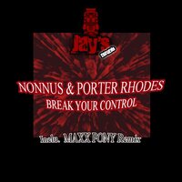 Break Your Control - Nonnus & Porter Rhodes & Maxx Pony