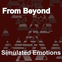 Simulated Emotions - From Beyond