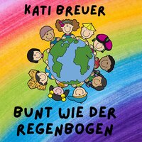 Bunt wie der Regenbogen - Kati Breuer