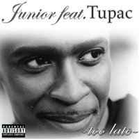 Too Late - Tupac & Junior