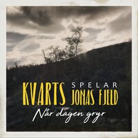 Når dagen gryr - Jonas Fjeld & Kvarts