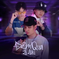 Đêm Qua Đi Đâu - Kaydee & Kaisoul & Phúc Pin