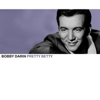 Pretty Betty - Bobby Darin