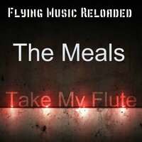Take My Flute - The Meals