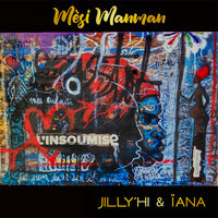Mèsi Manman - IANA & Jilly'Hi
