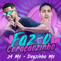 Faz o Coraçãozinho - Deyzinho Mc & Z4 Mc