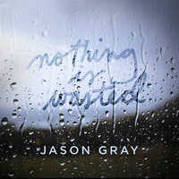 Before I've Done Anything - Jason Gray