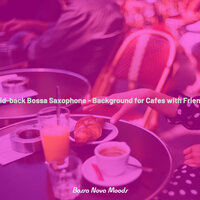 Sunny Ambience for Cafes with Friends - Bossa Nova Moods
