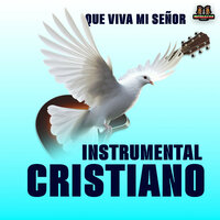 Que Viva Mi Cristo - Alabanzas & Instrumental Cristiano