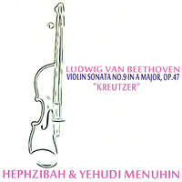 Violin Sonata No. 9 in A Major, Op. 47 - "Kreutzer": I. Adagio sostenuto - Presto - Ludwig van Beethoven & Hephzibah Menuhin & Yehudi Menuhin
