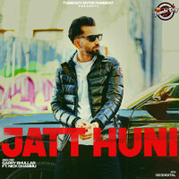 Jatt Huni - Garry Bhullar & Nick Dhammu