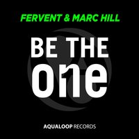 Be the One - Fervent & Marc Hill