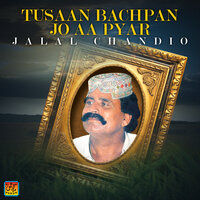 Tusaan Bachpan Jo Aa Pyar - Jalal Chandio