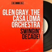 Opus No. 1 - Glen Gray & The Casa Loma Orchestra & Glen Gray, The Casa Loma Orchestra
