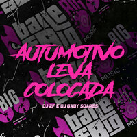 Automotivo Leva Colocada - Dj ZF & Dj Gaby Soares