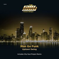 Uptown Swing - Man Go Funk & City Soul Project