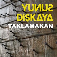 Taklamakan - Yunus Dişkaya