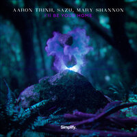 I'll Be Your Home - Aaron Trinh & Sazu & Mary Shannon