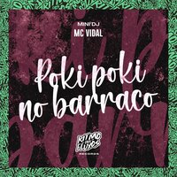 Poki Poki no Barraco - MC Vidal & MINI DJ