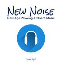 Atmospheres - Deep Relaxation Background Music - New Noise & Grey Balance & New Noise & Grey Balance