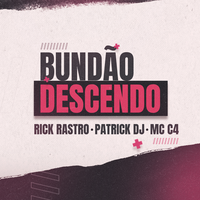 Bundão Descendo - Rick Rastro & MC C4 & Patrick DJ