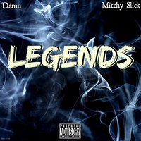 Legends - Damu & Mitchy Slick