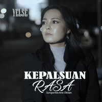 Kepalsuan Rasa - Yelse