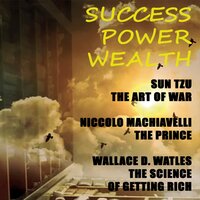 Sun Tzu, Nicсoló Machiavelli, Wallace D. Wattles. «Success. Power. Wealth (Sun Tzu. The Art of War Nicсoló Machiavelli. The Prince Wallace D. Wattles. The Science of Getting Rich)». Часть 64 - Kenneth Elliot & Douglass Scott & Joe Phoenix