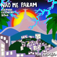 Não Me Param - Prosperito & Real Torvi & gustariaz & Bitxo