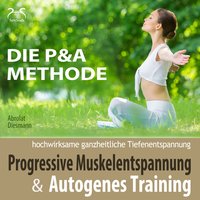 P&A Methode untere Körperhälfte, Teil 6 (weibliche Stimme) - Progressive Muskelentspannung & Autogenes Training - Franziska Diesmann & Torsten Abrolat