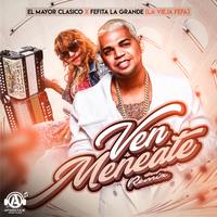 Ven Meneate - El Mayor Clasico & Fefita la Grande