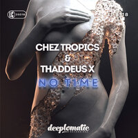 No Time - Chez Tropics & Thaddeus X