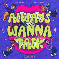 Always Wanna Talk - Big Gigantic & Smoakland
