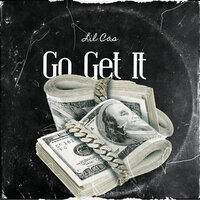 Go Get It - Lil Cas