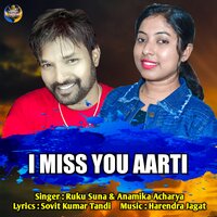 I Miss You Aarti - Anamika Acharya & Ruku Suna
