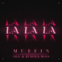 La La La - Muffin & FILV & Junona Boys