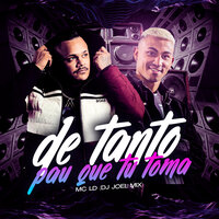 De Tanto Pau Que Tu Toma - Mc LD & DJ JOEL MIX